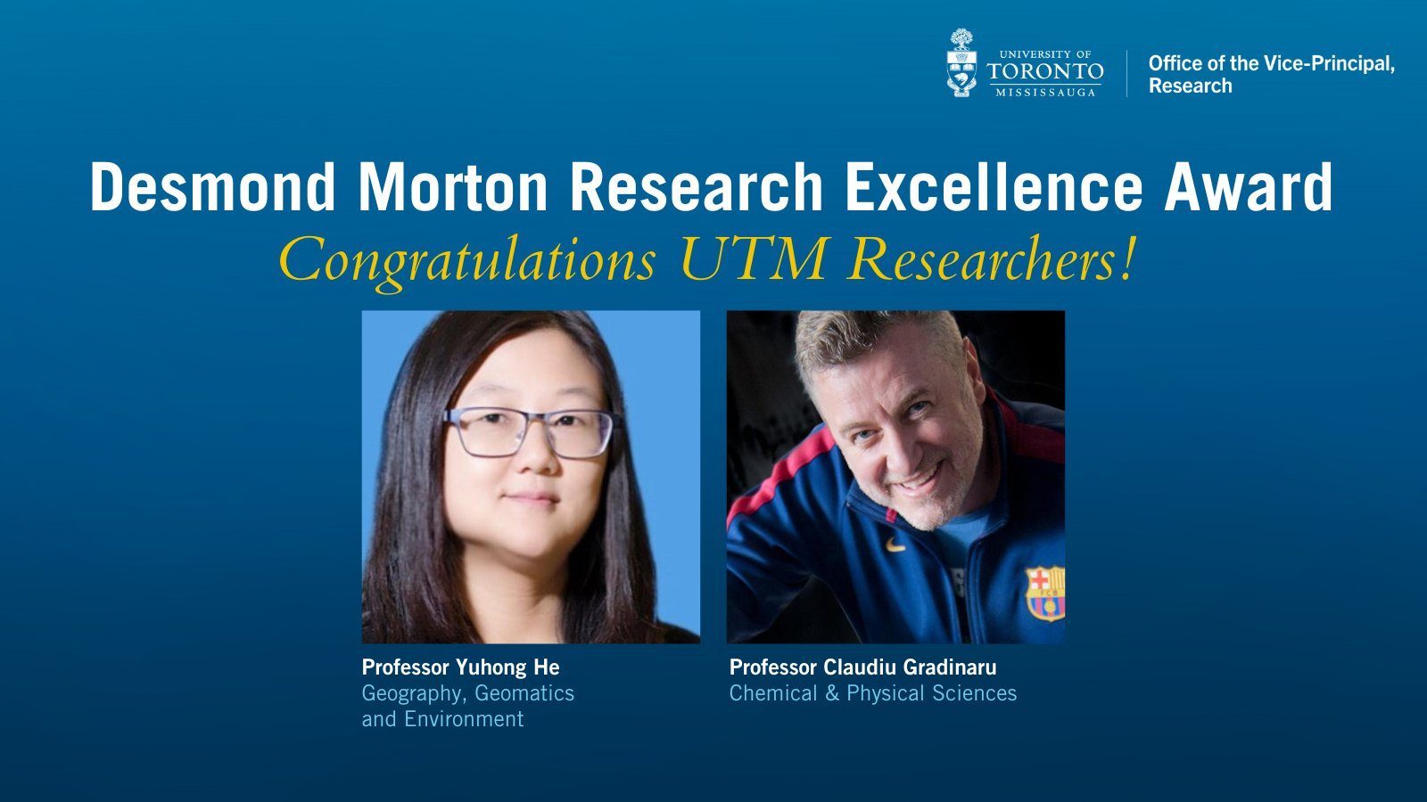 UTM announcement of the Desmond Morton Research Excellence Award recipients, Professors Yuhong He and Claudiu Gradinaru